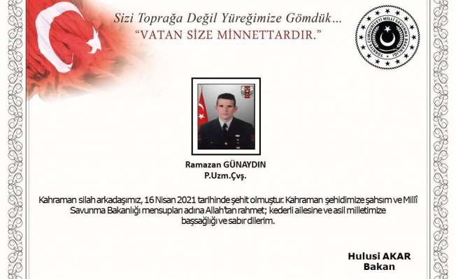 Bakan Akar acı haberi açıkladı: Uzman Çavuş Ramazan Günaydın şehit oldu