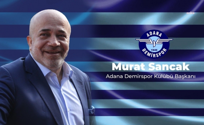 Murat Sancak, Ölene kadar Adana Demirspor Kulüp Başkanı kalacağını açıkladı