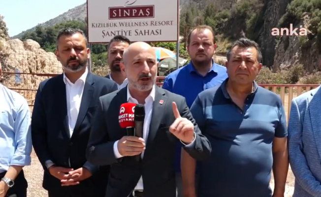 CHP'li Öztunç'tan Marmaris'teki otel inşaatına tepki: "Hükümetten giderken, yandaşlarına peşkeş çekmeye çalışıyorlar"