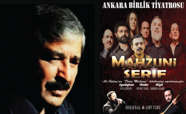 Ali Öztunç’un “Devr-i Mahzuni” kitabından uyarlanan 'Mahzuni Şerif' oyunu Ankara seyircisiyle buluşuyor