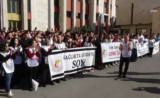 Edirne'de: kadın doktorun darp edilmesine meslektaşlarından tepki: "Yaşamak ve yaşatmak istiyoruz"