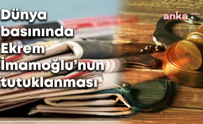 Türkiye’deki Protestolar Dış Basın Gündeminin İlk Sıralarında: Erdoğan'ın Rakibi İmamoğlu’nun Tutuklanmasına Karşı Protestolar Büyüyor