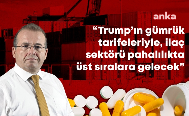 Trump'ın Gümrük Tarifeleri... Doktor Oğuz Kalafat: “İlaç ve Sağlık Sektörü, Önümüzdeki 3-4 Yıl Sonra Pahalılıkta Üst Sıralara Gelecek”