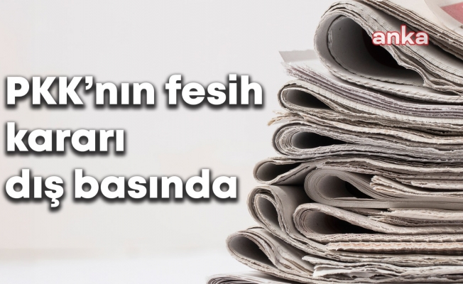 PKK’nın fesih kararı dünya basınının gündeminde: Bölgedeki güç dengelerini etkileyebilecek tarihi bir gelişme