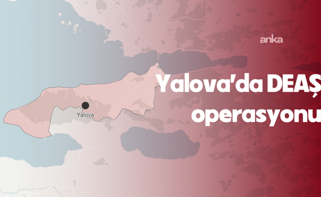 Yalova'da DEAŞ'a yönelik operasyonda yakalanan 26 şüpheli tutuklandı