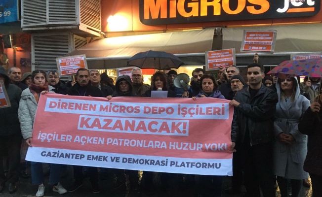 Gaziantep Emek ve Demokrasi Platformu'ndan Migros depo işçilerine destek açıklaması