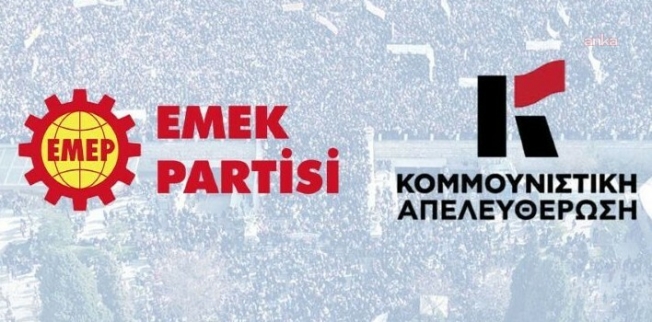EMEP ve Yunanistan Komünist Kurtuluş'tan ortak açıklama: "ABD ve İsrail'e, Türkiye ve Yunanistan'dan yardım teklifini reddediyoruz"