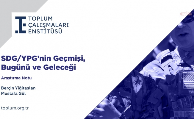 Toplum Çalışmaları Enstitüsü, “SDG/YPG’nin Geçmişi, Bugünü ve Geleceği” araştırma notunu yayımladı