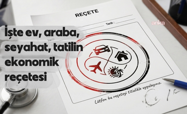 İşte ev, araba, seyahat, tatilin ekonomik reçetesi Ekonomist Prof. Dr. Uysal’dan çarpıcı bir çalışma
