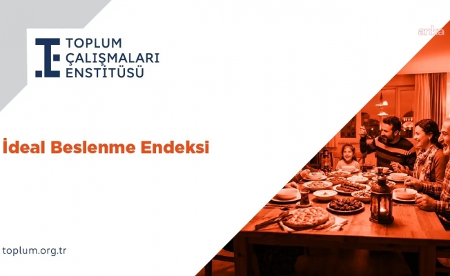 Toplum Çalışmaları Enstitüsü'nden "İdeal Beslenme Endeksi"... Üç aylık kümülatif artış bazı hanelerde yüzde 20’nin üzerine çıktı