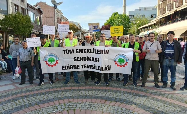 Emekliler Edirne’de meydanlarda: Bayram ikramiyesi en az 17 bin 500 TL olmalı
