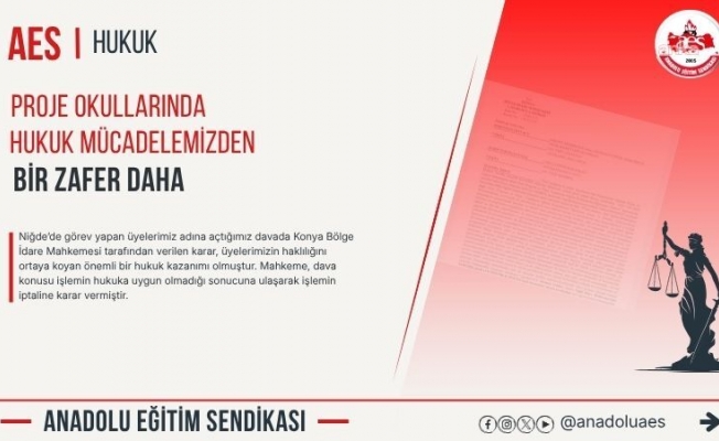 Anadolu Eğitim Sendikası'nın proje okullarda yeniden görevlendirme sürecine ilişkin açtığı davada iptal kararı