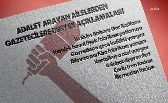 Facialarda yakınlarını kaybeden ailelerden gazetecilerle dayanışma çağrısı: Basın susturulursa adalet arayanların sesi de susturulmak istenir