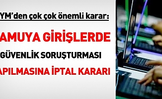 Artık Memuriyete Girişte Güvenlik Soruşturması Olmayacak!