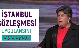 Canan Güllü: 'İstanbul Sözleşmesi Kaldırılsın' Diyene Dava Açacağız!
