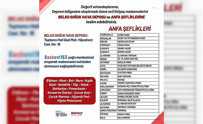 Ankara Büyükşehir Belediyesi: "Acil ihtiyaç malzemeleri BELKO soğuk hava deposu ve ANFA şefliklerine iletilebilir"