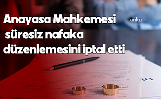 Anayasa Mahkemesi, boşanmada “süresiz nafaka” düzenlemesini iptal etti